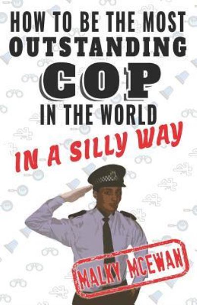 Cover for Malky McEwan · How to Be the Most Outstanding Cop in the World (Paperback Book) (2017)