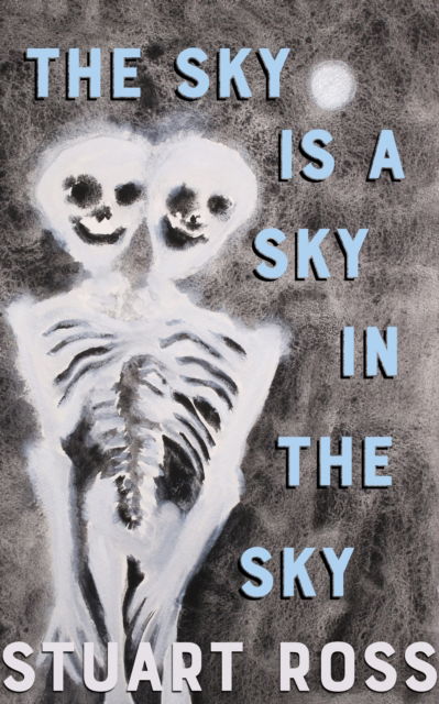 Cover for Stuart Ross · The Sky Is a Sky in the Sky (Taschenbuch) (2024)