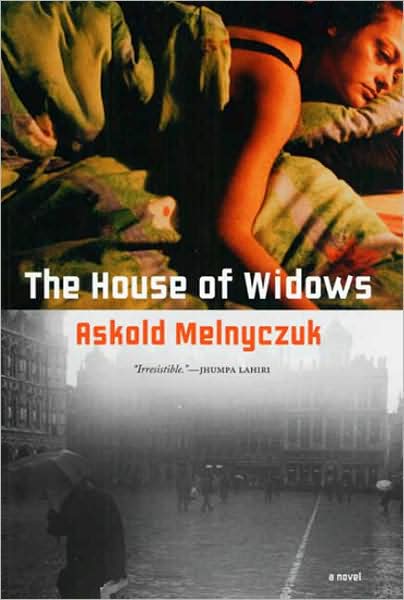 Cover for Askold Melnyczuk · The House of Widows: an Oral History (Paperback Book) [1st edition] (2008)