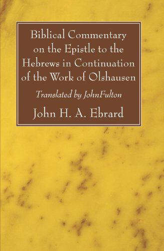Cover for John H. A. Ebrard · Biblical Commentary on the Epistle to the Hebrews in Continuation of the Work of Olshausen: (Paperback Bog) (2008)