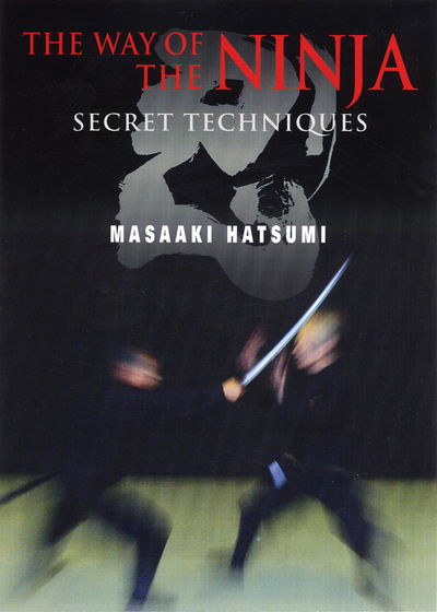 The Way of the Ninja: Secret Techniques - Masaaki Hatsumi - Books - Kodansha America, Inc - 9781568365916 - March 5, 2019
