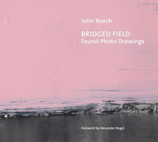 Cover for John Beech · Bridged Field: Found Photo Drawings (Hardcover Book) (2014)