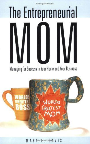 Cover for Mary E. Davis · The Entrepreneurial Mom: Managing for Success in Your Home and Your Business (Paperback Book) (2007)