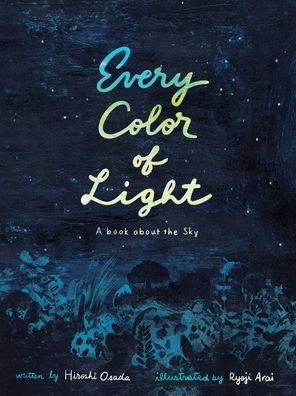 Every Color of Light: A Book about the Sky - Hiroshi Osada - Books - Enchanted Lion Books - 9781592702916 - November 26, 2020