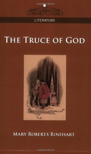 The Truce of God - Mary Roberts Rinehart - Books - Cosimo Classics - 9781596056916 - December 1, 2005