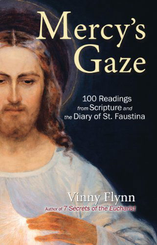 Cover for Vinny Flynn · Mercy's Gaze: 100 Readings from Scripture and the Diary of St. Faustina (Paperback Book) (2013)