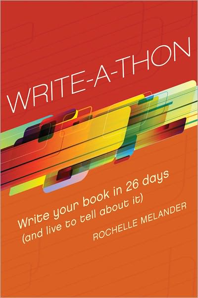 Cover for Rochelle Melander · Write-a-Thon: Write Your Book in 26 Days (and Live to Tell About It) (Paperback Book) [Annotated edition] (2011)