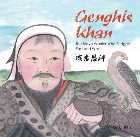 Cover for Li Jian · Genghis Khan: The Brave Warrior Who Bridged East and West (English and Chinese bilingual text) - Contemporary Writers (Inbunden Bok) [Bilingual edition,Hardcover with Jacket edition] (2015)