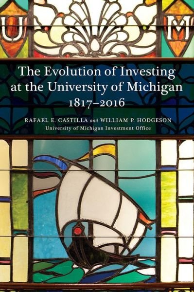 Cover for Rafael Castilla · The Evolution of Investing at the University of Michigan (Taschenbuch) (2017)
