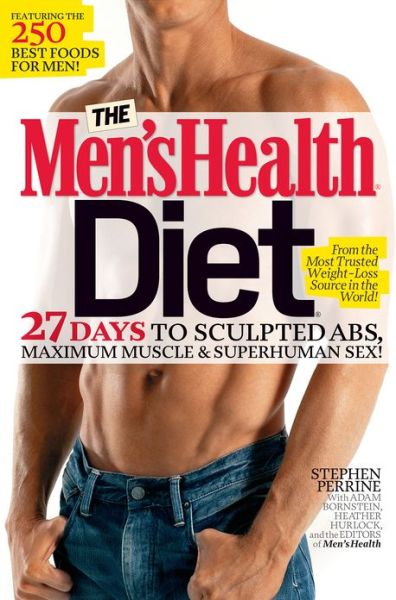 The Men's Health Diet: 27 Days to Sculpted Abs, Maximum Muscle & Superhuman Sex! - Men's Health - Stephen Perrine - Książki - Rodale Incorporated - 9781609619916 - 21 maja 2013