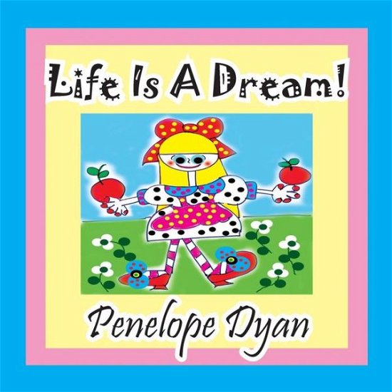 Cover for Penelope Dyan · Life is a Dream! (Taschenbuch) [Large Type edition] (2013)