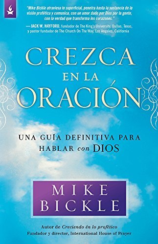 Cover for Mike Bickle · Crezca en La Oración: Una Guía Definitiva Para Hablar Con Dios (Paperback Book) [Spanish edition] (2014)