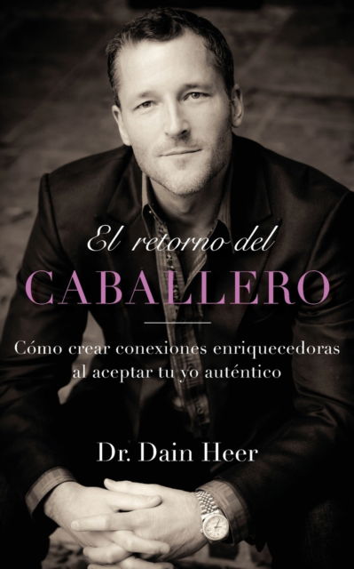 El retorno del Caballero (Spanish) - Dr Heer - Books - Access Consciousness Publishing Company - 9781634934916 - April 25, 2022