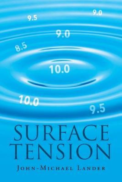 Surface Tension - John-Michael Lander - Books - Page Publishing, Inc - 9781635685916 - April 12, 2017