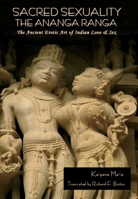 Cover for Kalyana Malla · Sacred Sexuality: The Ananga Ranga or The Ancient Erotic Art of Indian Love &amp; Sex: The Ananga Ranga or The Ancient Erotic Art of Indian Love &amp; SexÂ¬ (Hardcover Book) [Large type / large print edition] (2022)