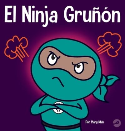 Ninja Gruñón - Mary Nhin - Books - Grow Grit Press - 9781637313916 - July 2, 2022