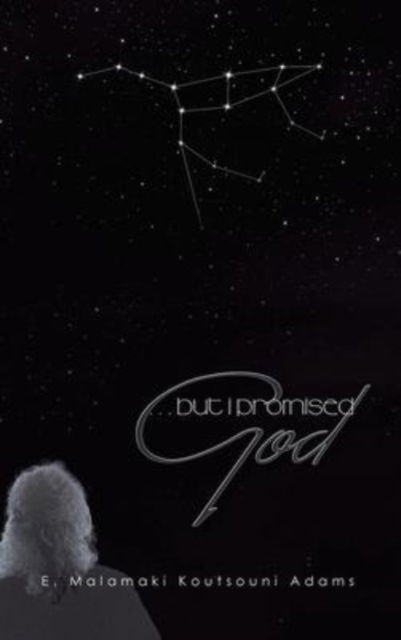 Cover for E. Malamaki Koutsouni Adams · But I Promised God (Gebundenes Buch) (2021)