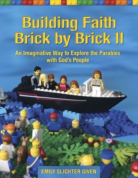 Cover for Emily Slichter Given · Building Faith Brick by Brick II: An Imaginative Way to Explore the Parables with God's People (Paperback Book) (2019)