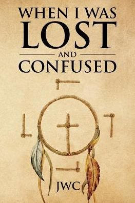 Cover for Jwc · When I Was Lost and Confused (Paperback Book) (2018)