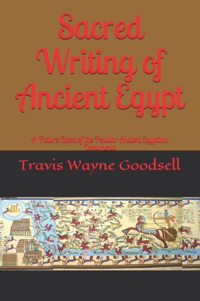 Cover for Travis Wayne Goodsell · Sacred Writing of Ancient Egypt (Paperback Book) (2020)