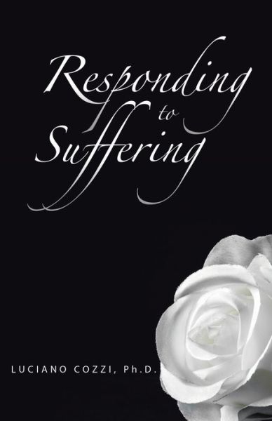 Cover for Luciano Cozzi Ph. D. · Responding to Suffering (Book) (2022)