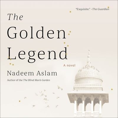 Cover for Nadeem Aslam · The Golden Legend Lib/E (CD) (2017)