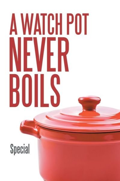 Cover for Special · A Watch Pot Never Boils (Paperback Book) (2021)
