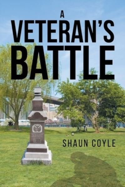 A Veteran's Battle - Shaun Coyle - Bøger - Christian Faith Publishing, Inc. - 9781681972916 - April 11, 2016
