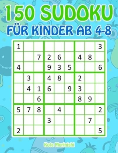 Cover for Kota Morinishi · 150 Sudoku fur Kinder ab 4 - 8 (Pocketbok) (2019)