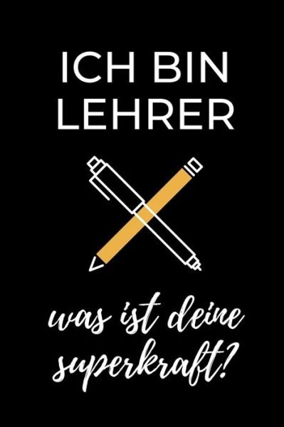 Cover for Erzieher Geschenk · Ich Bin Lehrer Was Ist Deine Superkraft? (Paperback Book) (2019)