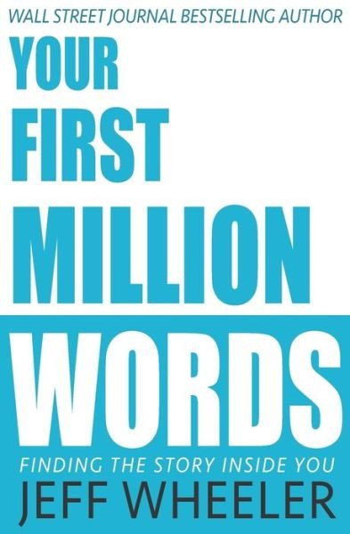 Cover for Jeff Wheeler · Your First Million Words (Taschenbuch) (2019)