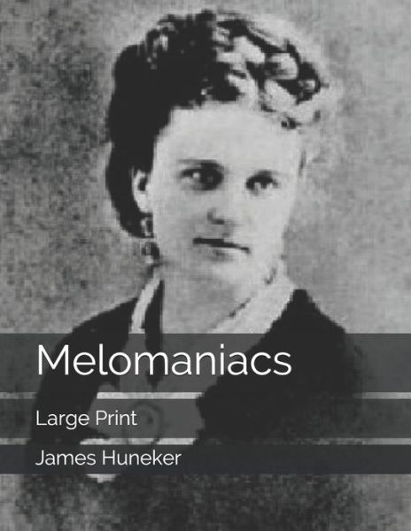 Cover for James Huneker · Melomaniacs: Large Print (Paperback Book) (2019)