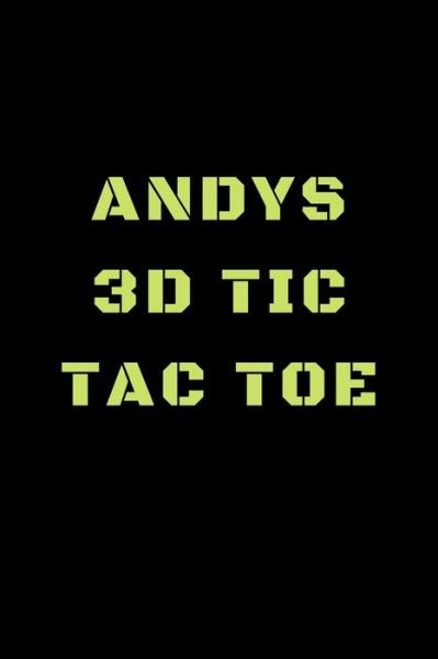Andys 3D Tic Tac Toe - Awesome Games - Books - Independently Published - 9781698873916 - October 10, 2019