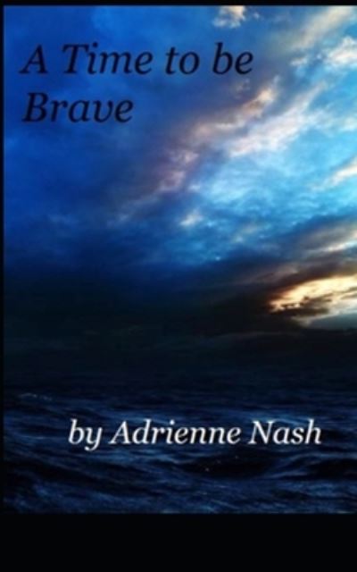 Cover for Adrienne Nash · A Time to be Brave (Paperback Book) (2019)