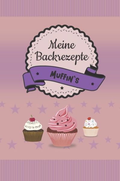 Cover for Rosinco Rezeptbucher · Meine Backrezepte Muffin`s (Paperback Book) (2019)