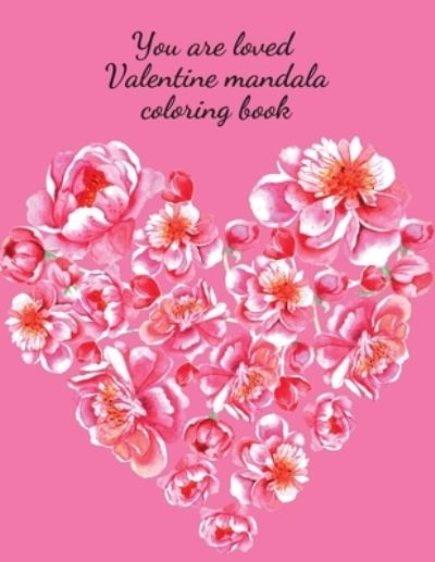 Cover for Cristie Publishing · You are loved Valentine mandala coloring book (Paperback Book) (2021)