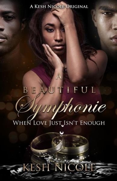 Cover for Kesh Nicole · A Beautiful Symphonie : When Love Just Isnt Enough (Paperback Book) (2018)
