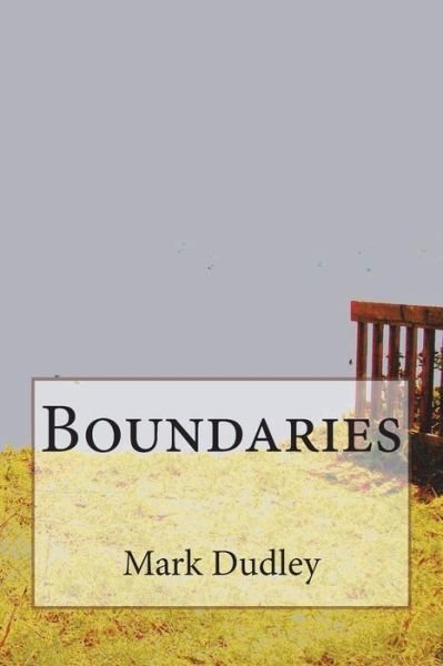 Boundaries - Mark Dudley - Libros - Createspace Independent Publishing Platf - 9781721856916 - 23 de junio de 2018