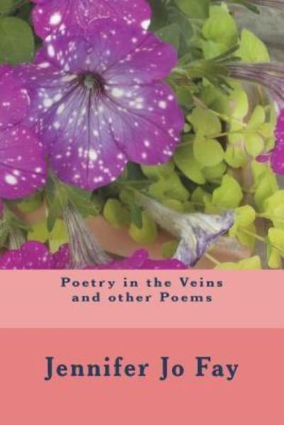 Cover for Jennifer Jo Fay · Poetry in the Veins and other Poems (Paperback Book) (2018)