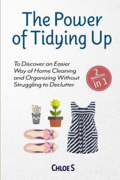 Cover for Chloe S · The Power of Tidying Up (Taschenbuch) (2018)