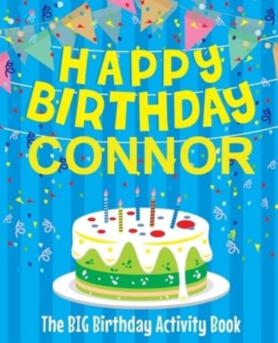 Cover for BirthdayDr · Happy Birthday Connor - The Big Birthday Activity Book : Personalized Children's Activity Book (Pocketbok) (2018)