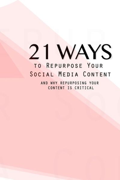 Cover for Carol Stephen · 21 Ways To Repurpose Your Social Media Content (Paperback Book) (2020)