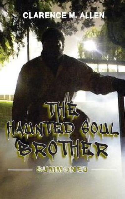 Cover for Clarence M Allen · The Haunted Soul Brother (Inbunden Bok) (2019)