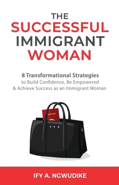 Cover for Ify A Ngwudike · The Successful Immigrant Woman (Paperback Bog) (2021)