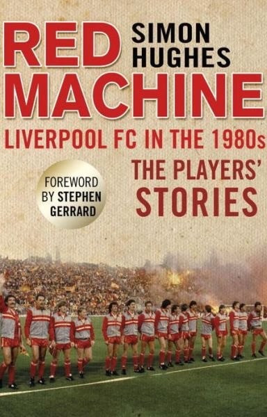 Cover for Simon Hughes · Red Machine: Liverpool FC in the '80s: The Players' Stories (Taschenbuch) (2014)