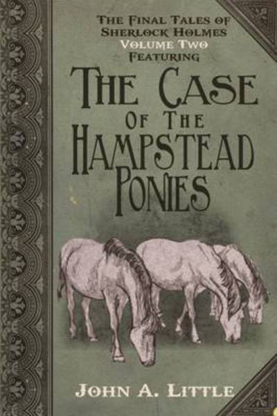 Cover for John A. Little · The Final Tales of Sherlock Holmes (The Hampstead Ponies) (Paperback Book) (2015)