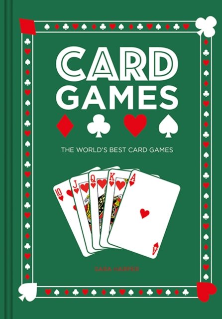Sara Harper · Card Games: The World's Best Card Games (Hardcover Book) (2024)