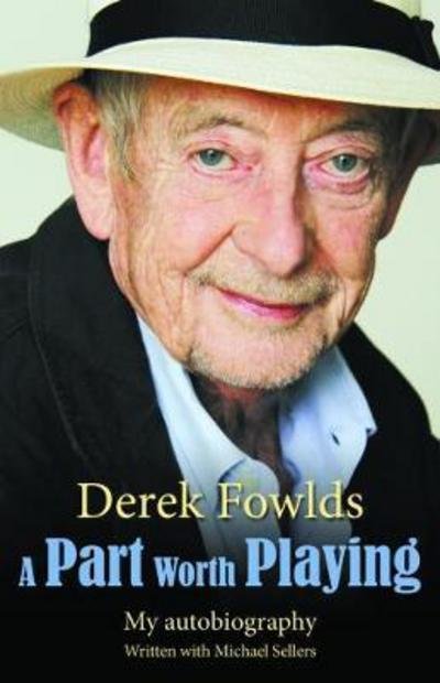 Cover for Derek Fowlds · A Part Worth Playing (Paperback Book) [Unabridged edition] (2017)