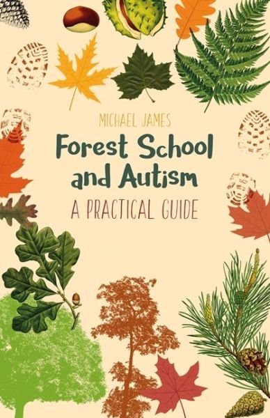 Cover for Michael James · Forest School and Autism: A Practical Guide (Paperback Book) (2018)