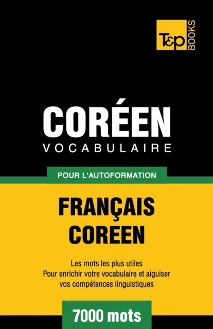 Cover for Andrey Taranov · Vocabulaire Francais-Coreen pour l'autoformation - 7000 mots - French Collection (Paperback Book) (2016)